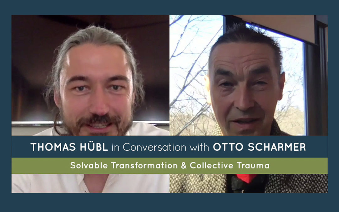 Otto Scharmer & Thomas Hübl: Soziale Transformation und Kollektives Trauma