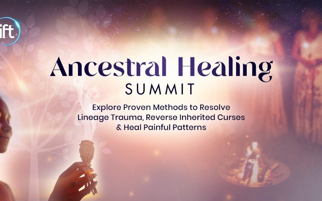 Ancestral Healing Summit – Shift