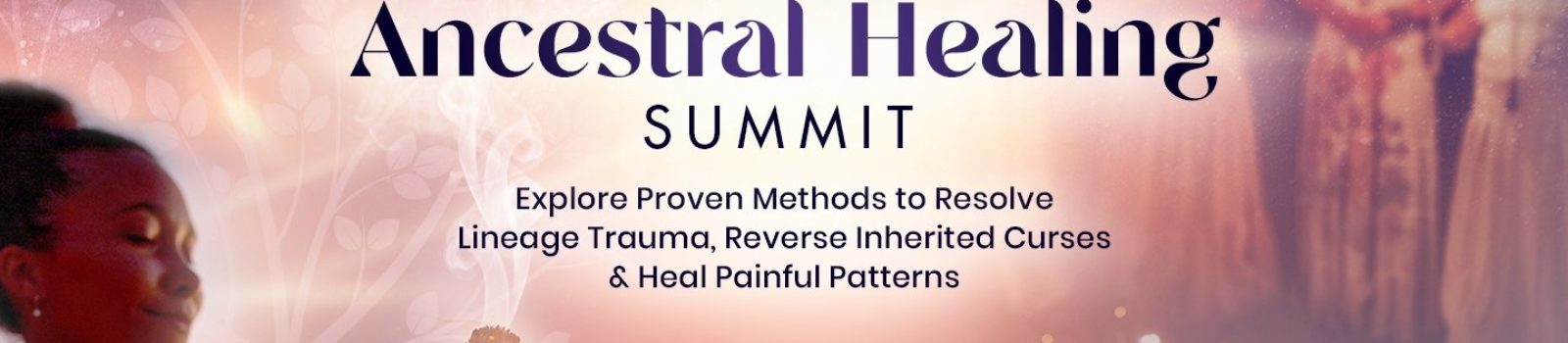 Ancestral Healing Summit Shift